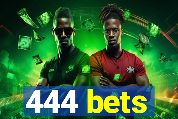 444 bets